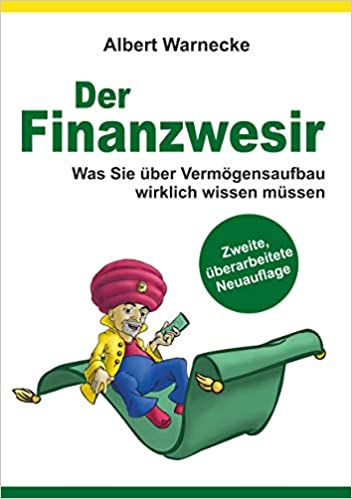 Der Finanzwesir 2.0 - Was Sie über Vermögensaufbau wirklich wissen müssen.